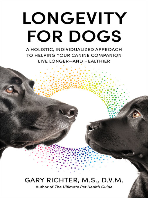 Title details for Longevity for Dogs by Gary Richter, MS, DVM - Available